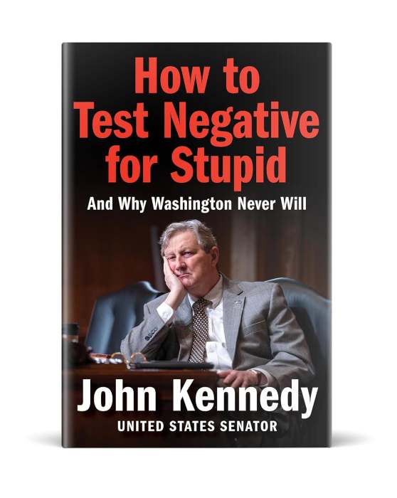 How to Test Negative for Stupid: And Why Washington Never Will―A Senator's Funny and Perceptive Takedown of Washington Politics