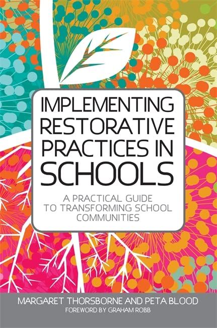 Implementing Restorative Practices in Schools: A Practical Guide to Transforming School Communities
