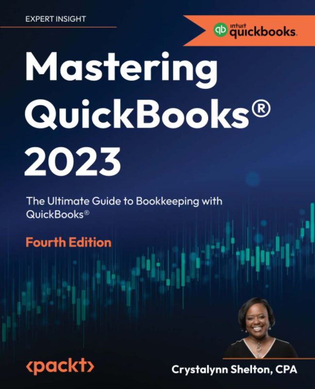 Mastering QuickBooks® 2023: The Ultimate Guide to Bookkeeping with QuickBooks®, 4th Edition