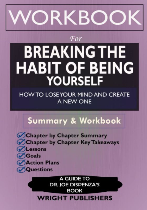 Workbook For Breaking The Habit of Being Yourself: How to Lose Your Mind and Create a New One