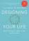 Designing Your Life: How to Build a Well-Lived, Joyful Life