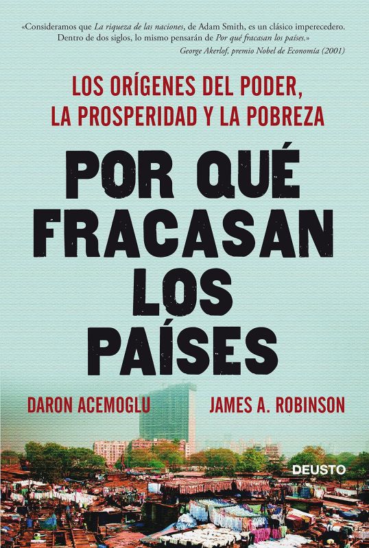 Por qué fracasan los países: Los orígenes del poder, la prosperidad y la pobreza (Deusto) (Spanish Edition)